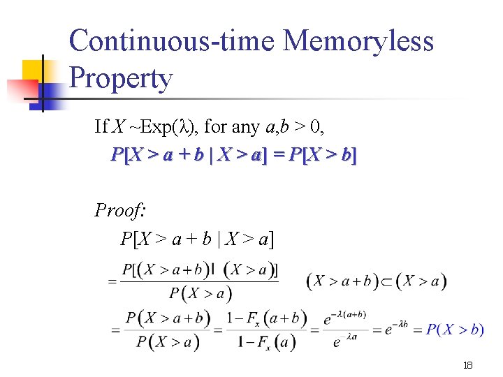 Continuous-time Memoryless Property If X ~Exp(λ), for any a, b > 0, P [X
