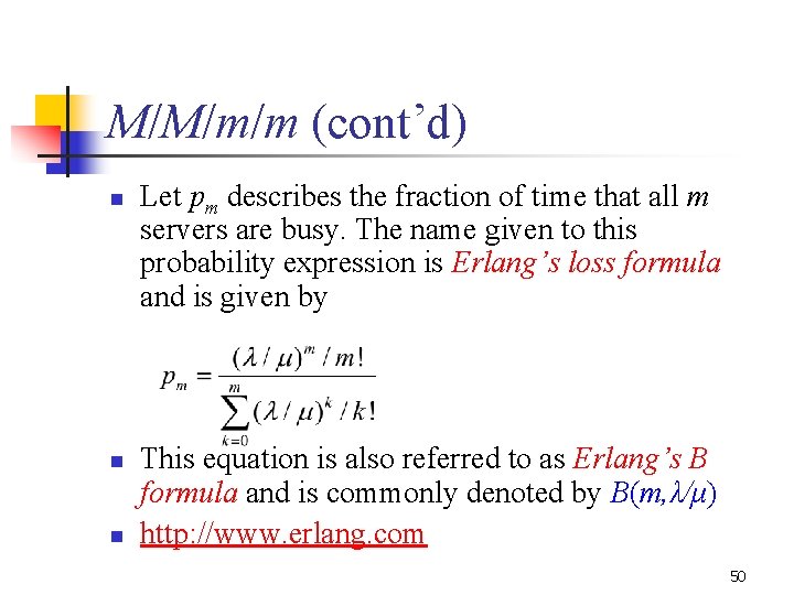 M/M/m/m (cont’d) n n n Let pm describes the fraction of time that all