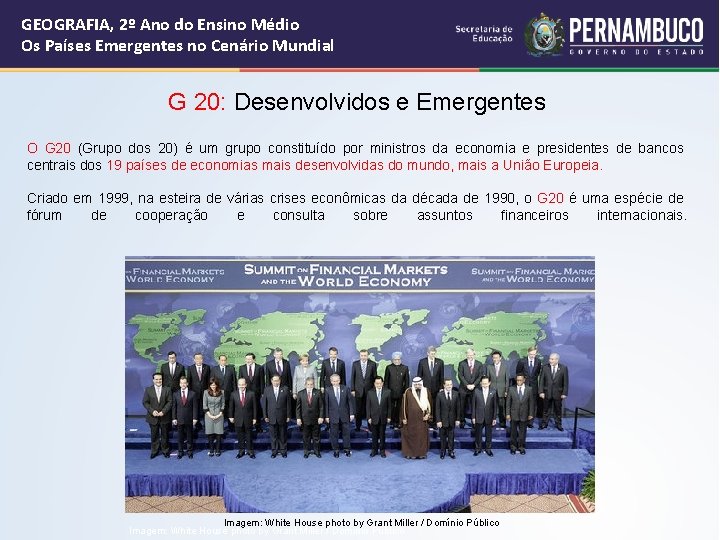 GEOGRAFIA, 2º Ano do Ensino Médio Os Países Emergentes no Cenário Mundial G 20: GEOGRAFIA, 2º Ano do Ensino Médio Os Países Emergentes no Cenário Mundial G 20: