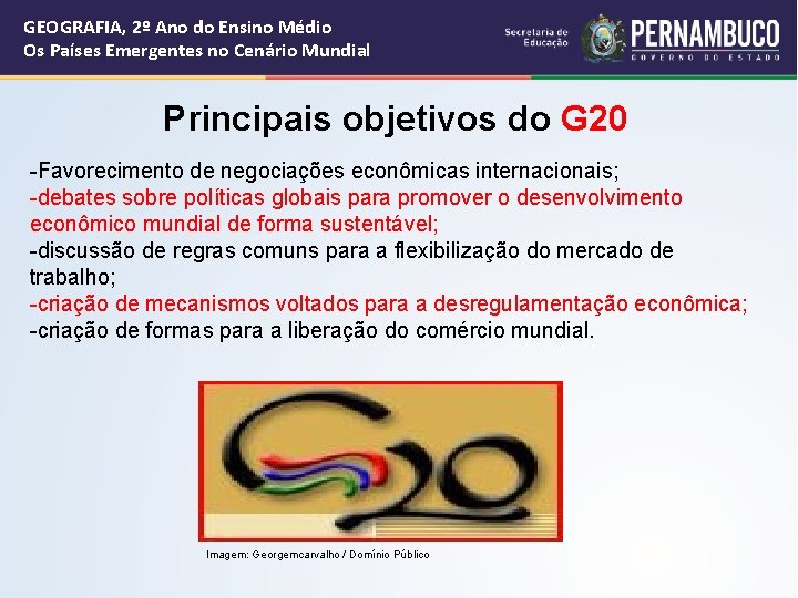 GEOGRAFIA, 2º Ano do Ensino Médio Os Países Emergentes no Cenário Mundial Principais objetivos GEOGRAFIA, 2º Ano do Ensino Médio Os Países Emergentes no Cenário Mundial Principais objetivos