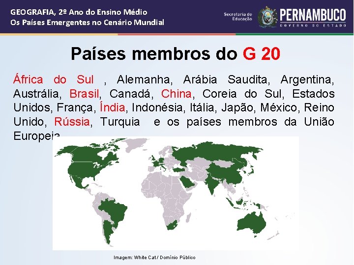 GEOGRAFIA, 2º Ano do Ensino Médio Os Países Emergentes no Cenário Mundial Países membros GEOGRAFIA, 2º Ano do Ensino Médio Os Países Emergentes no Cenário Mundial Países membros