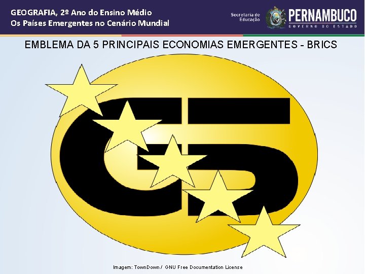 GEOGRAFIA, 2º Ano do Ensino Médio Os Países Emergentes no Cenário Mundial EMBLEMA DA GEOGRAFIA, 2º Ano do Ensino Médio Os Países Emergentes no Cenário Mundial EMBLEMA DA