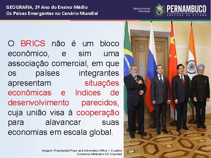 GEOGRAFIA, 2º Ano do Ensino Médio Os Países Emergentes no Cenário Mundial O BRICS GEOGRAFIA, 2º Ano do Ensino Médio Os Países Emergentes no Cenário Mundial O BRICS