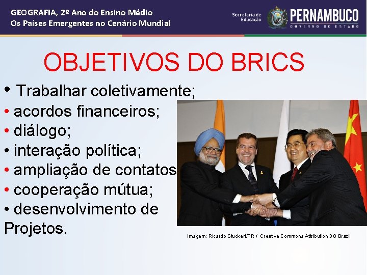 GEOGRAFIA, 2º Ano do Ensino Médio Os Países Emergentes no Cenário Mundial OBJETIVOS DO GEOGRAFIA, 2º Ano do Ensino Médio Os Países Emergentes no Cenário Mundial OBJETIVOS DO