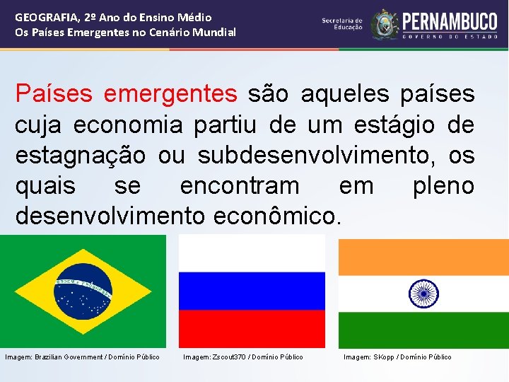 GEOGRAFIA, 2º Ano do Ensino Médio Os Países Emergentes no Cenário Mundial Países emergentes GEOGRAFIA, 2º Ano do Ensino Médio Os Países Emergentes no Cenário Mundial Países emergentes