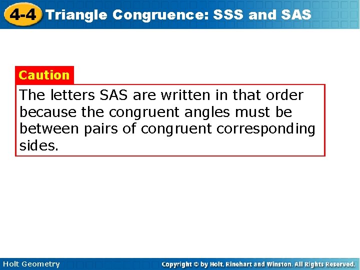 4 -4 Triangle Congruence: SSS and SAS Caution The letters SAS are written in