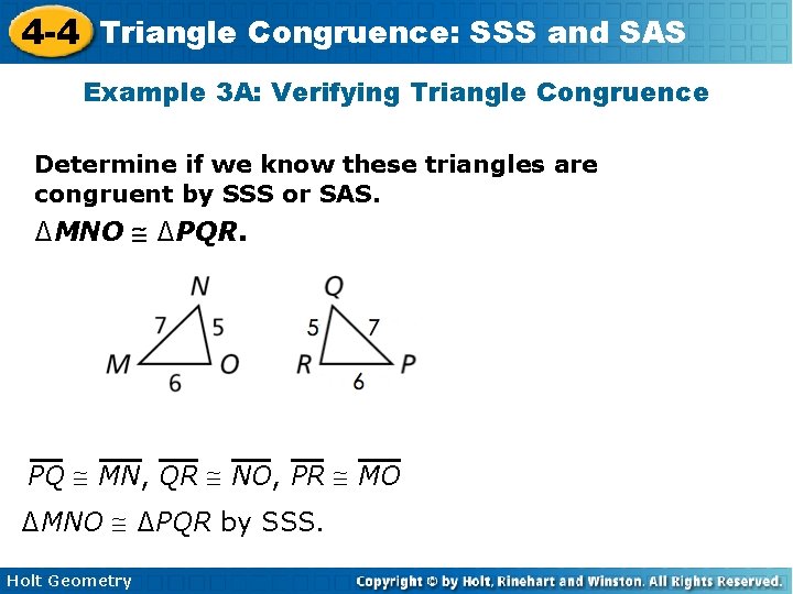 4 -4 Triangle Congruence: SSS and SAS Example 3 A: Verifying Triangle Congruence Determine