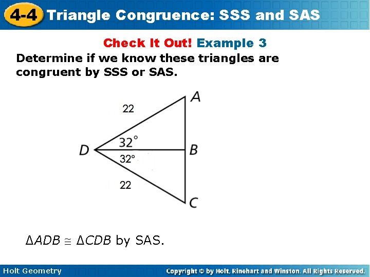 4 -4 Triangle Congruence: SSS and SAS Check It Out! Example 3 Determine if