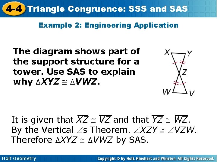 4 -4 Triangle Congruence: SSS and SAS Example 2: Engineering Application The diagram shows