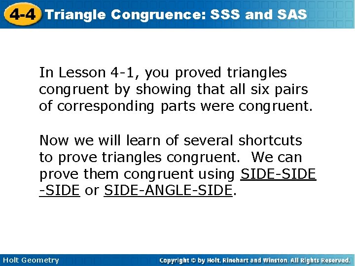 4 -4 Triangle Congruence: SSS and SAS In Lesson 4 -1, you proved triangles
