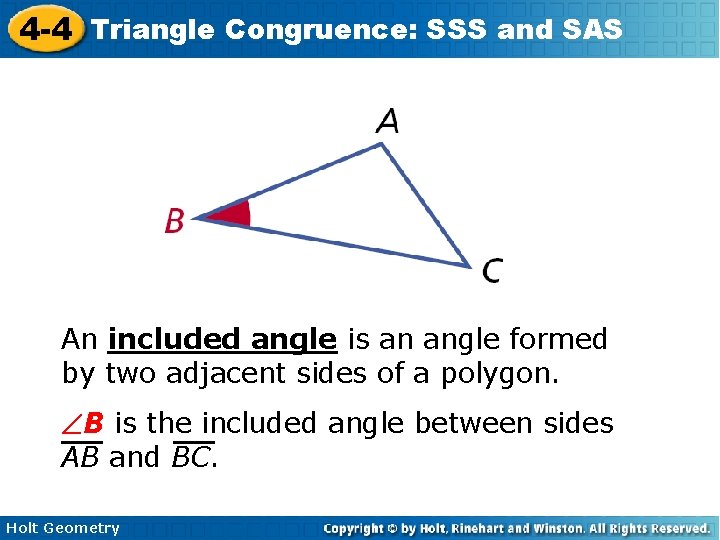 4 -4 Triangle Congruence: SSS and SAS An included angle is an angle formed