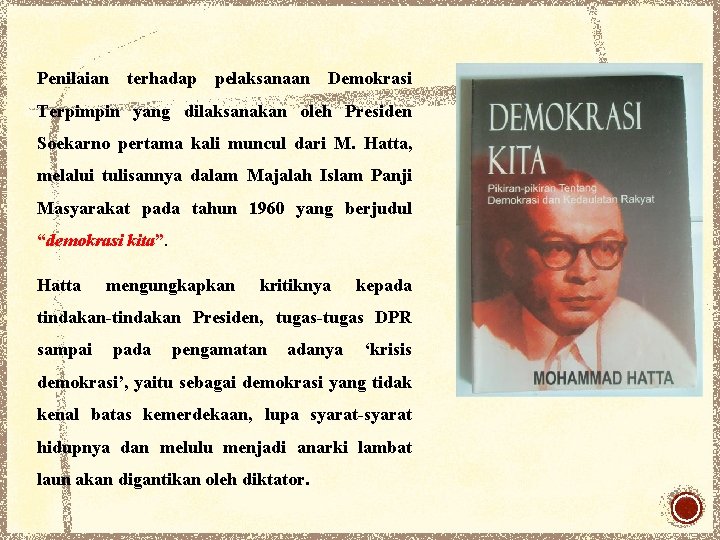 Penilaian terhadap pelaksanaan Demokrasi Terpimpin yang dilaksanakan oleh Presiden Soekarno pertama kali muncul dari