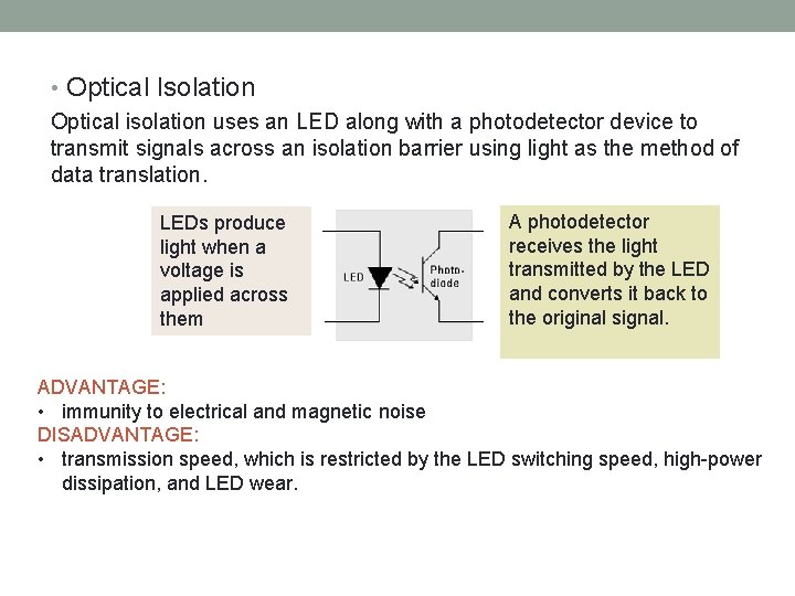  • Optical Isolation Optical isolation uses an LED along with a photodetector device