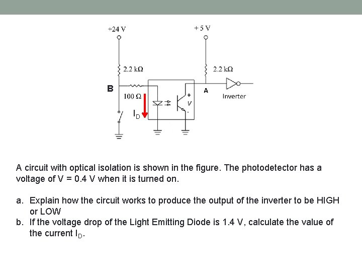 B ID A circuit with optical isolation is shown in the figure. The photodetector