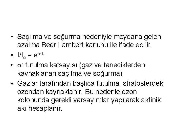  • Saçılma ve soğurma nedeniyle meydana gelen azalma Beer Lambert kanunu ile ifade