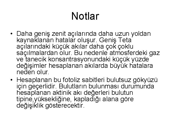 Notlar • Daha geniş zenit açılarında daha uzun yoldan kaynaklanan hatalar oluşur. Geniş Teta