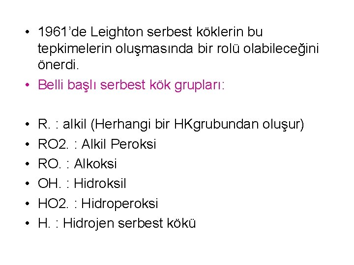  • 1961’de Leighton serbest köklerin bu tepkimelerin oluşmasında bir rolü olabileceğini önerdi. •