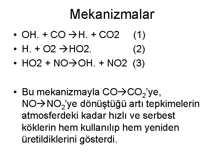Mekanizmalar • OH. + CO 2 (1) • H. + O 2 HO 2.