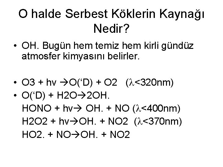 O halde Serbest Köklerin Kaynağı Nedir? • OH. Bugün hem temiz hem kirli gündüz