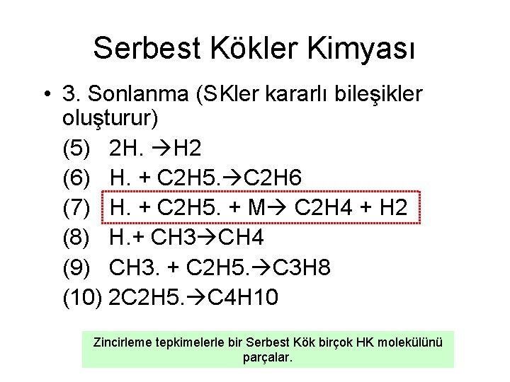 Serbest Kökler Kimyası • 3. Sonlanma (SKler kararlı bileşikler oluşturur) (5) 2 H. H