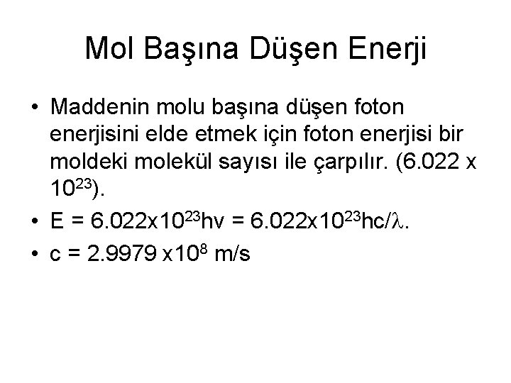 Mol Başına Düşen Enerji • Maddenin molu başına düşen foton enerjisini elde etmek için