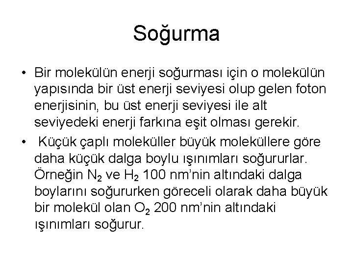 Soğurma • Bir molekülün enerji soğurması için o molekülün yapısında bir üst enerji seviyesi