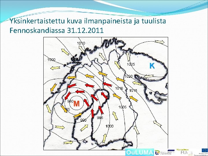 Yksinkertaistettu kuva ilmanpaineista ja tuulista Fennoskandiassa 31. 12. 2011 