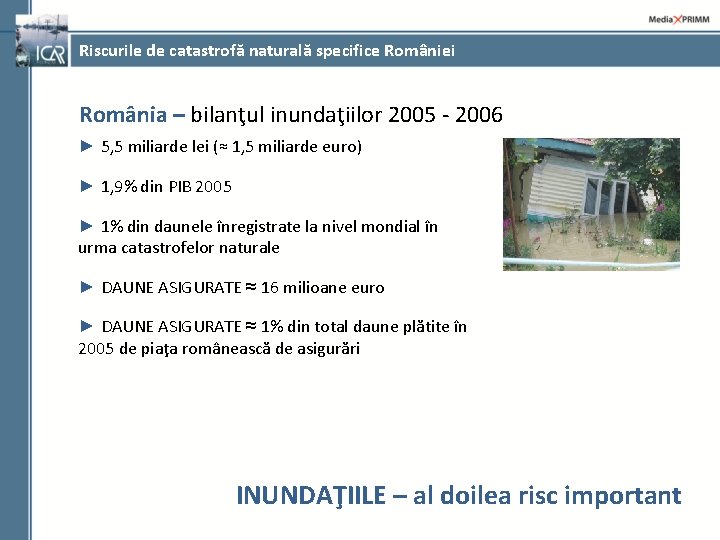 Riscurile de catastrofă naturală specifice României România – bilanţul inundaţiilor 2005 - 2006 ►