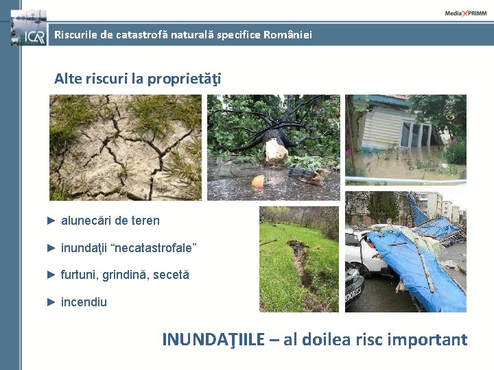 Riscurile de catastrofă naturală specifice României Alte riscuri la proprietăţi ► alunecări de teren