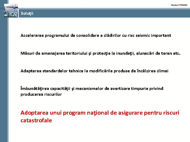 Soluţii Accelerarea programului de consolidare a clădirilor cu risc seismic important Măsuri de amenajarea