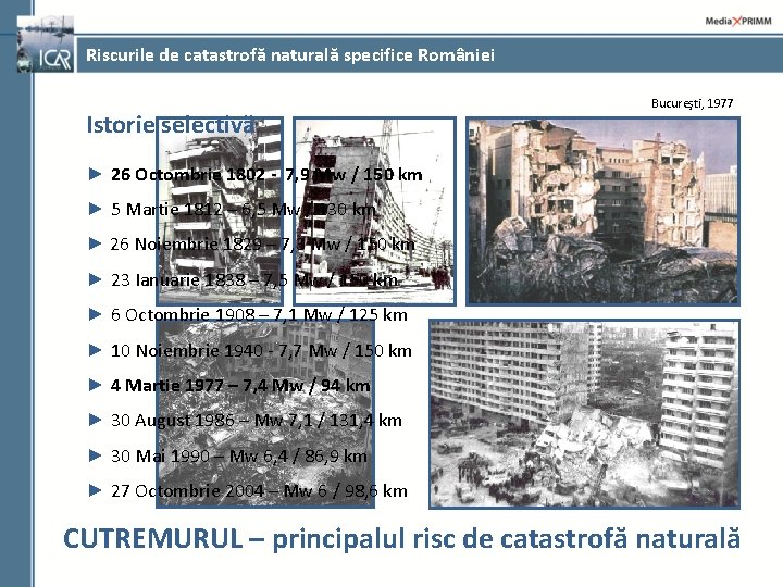 Riscurile de catastrofă naturală specifice României Istorie selectivă Bucureşti, 1977 ► 26 Octombrie 1802