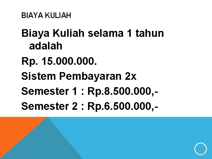 BIAYA KULIAH Biaya Kuliah selama 1 tahun adalah Rp. 15. 000. Sistem Pembayaran 2