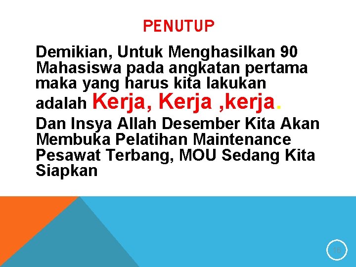 PENUTUP Demikian, Untuk Menghasilkan 90 Mahasiswa pada angkatan pertama maka yang harus kita lakukan