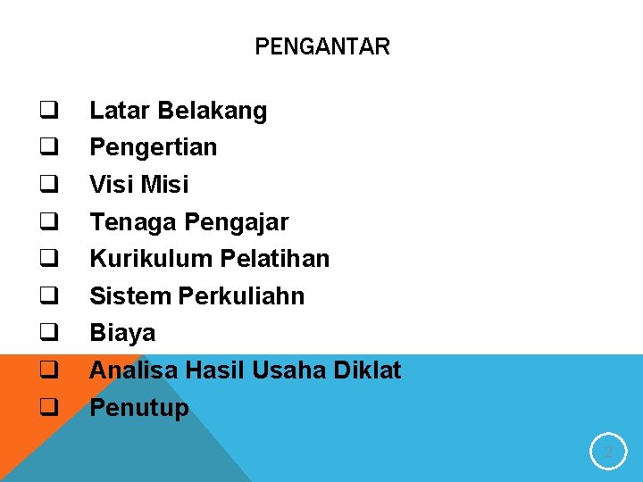 PENGANTAR q q q q q Latar Belakang Pengertian Visi Misi Tenaga Pengajar Kurikulum