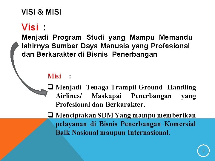 VISI & MISI Visi : Menjadi Program Studi yang Mampu Memandu lahirnya Sumber Daya