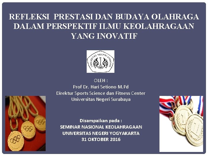 REFLEKSI PRESTASI DAN BUDAYA OLAHRAGA DALAM PERSPEKTIF ILMU KEOLAHRAGAAN YANG INOVATIF OLEH : Prof