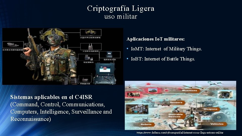 Criptografía Ligera uso militar Aplicaciones Io. T militares: • Io. MT: Internet of Military