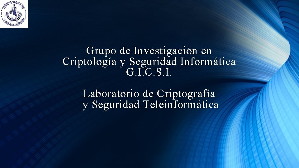 Grupo de Investigación en Criptología y Seguridad Informática G. I. C. S. I. Laboratorio