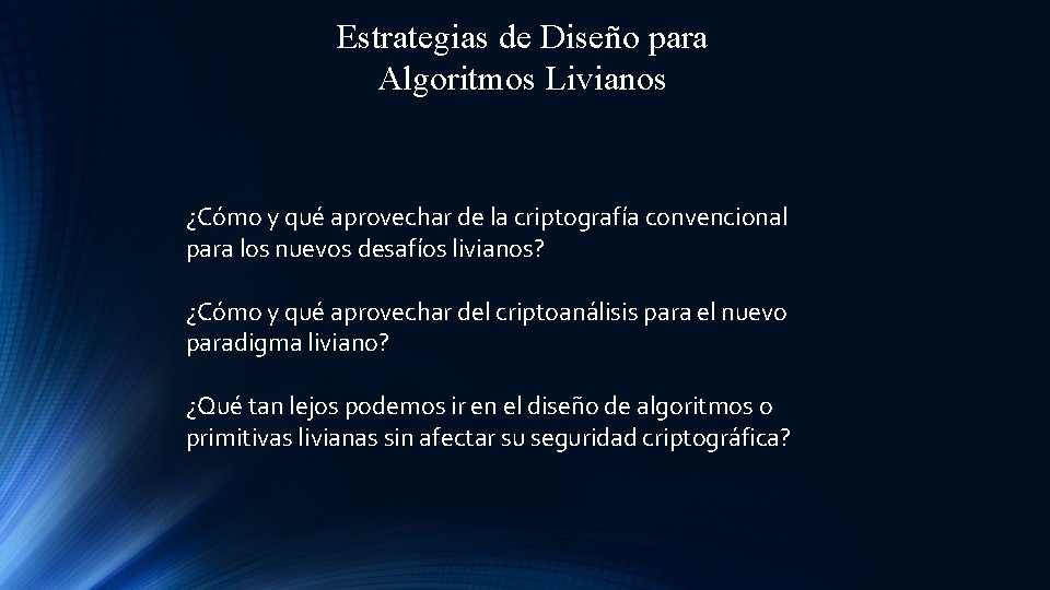 Estrategias de Diseño para Algoritmos Livianos ¿Cómo y qué aprovechar de la criptografía convencional