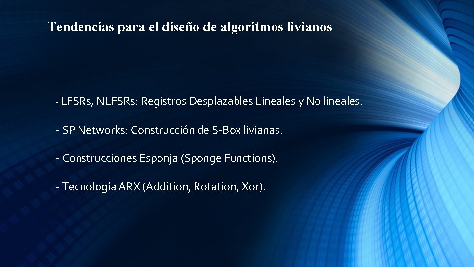 Tendencias para el diseño de algoritmos livianos - LFSRs, NLFSRs: Registros Desplazables Lineales y
