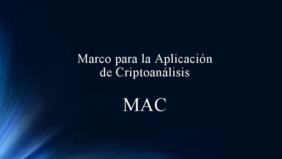 Marco para la Aplicación de Criptoanálisis MAC 