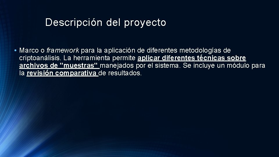 Descripción del proyecto • Marco o framework para la aplicación de diferentes metodologías de