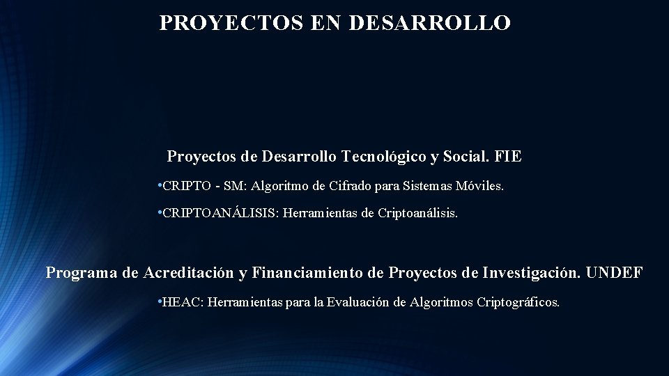 PROYECTOS EN DESARROLLO Proyectos de Desarrollo Tecnológico y Social. FIE • CRIPTO - SM: