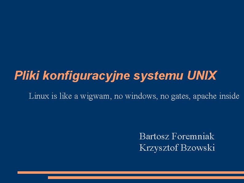 Pliki konfiguracyjne systemu UNIX Linux is like a wigwam, no windows, no gates, apache