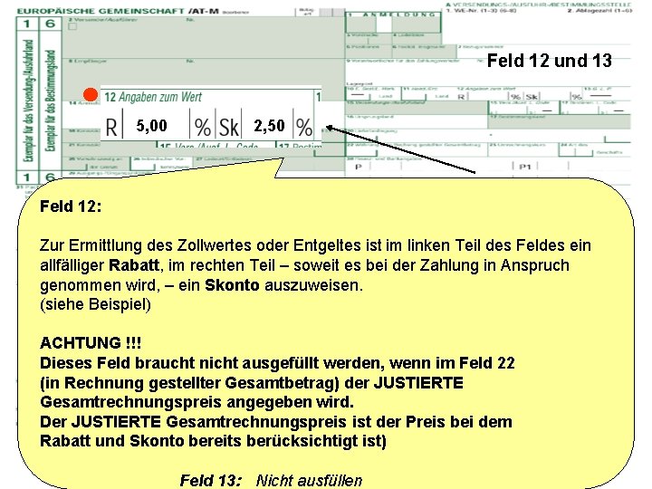 Feld 12 und 13 5, 00 2, 50 Feld 12: Zur Ermittlung des Zollwertes