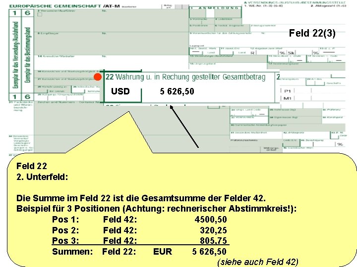 Feld 22(3) USD 5 626, 50 Feld 22 2. Unterfeld: Die Summe im Feld
