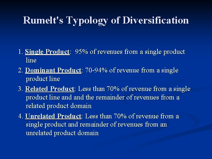 Rumelt's Typology of Diversification 1. Single Product: 95% of revenues from a single product