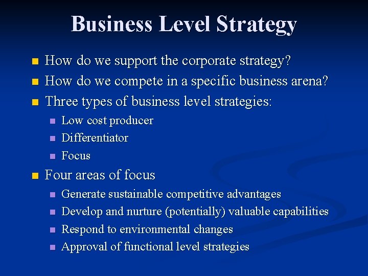 Business Level Strategy n n n How do we support the corporate strategy? How