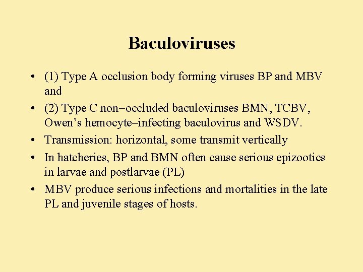 Baculoviruses • (1) Type A occlusion body forming viruses BP and MBV and •