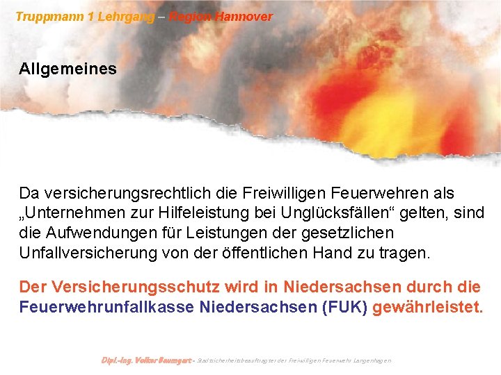 Truppmann 1 Lehrgang – Region Hannover Allgemeines Da versicherungsrechtlich die Freiwilligen Feuerwehren als „Unternehmen